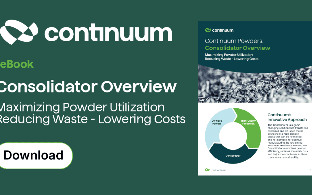 The Continuum Consolidator: Turn Powder Waste Into Performance
