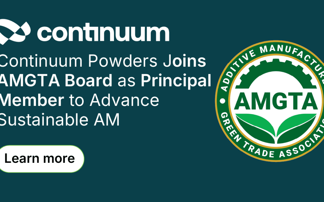 Continuum Powders Joins AMGTA Board to Advance Sustainable Additive Manufacturing
