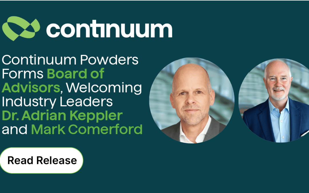 Continuum Powders Forms Board of Advisors, Welcoming Industry Leaders Dr. Adrian Keppler and Mark Comerford