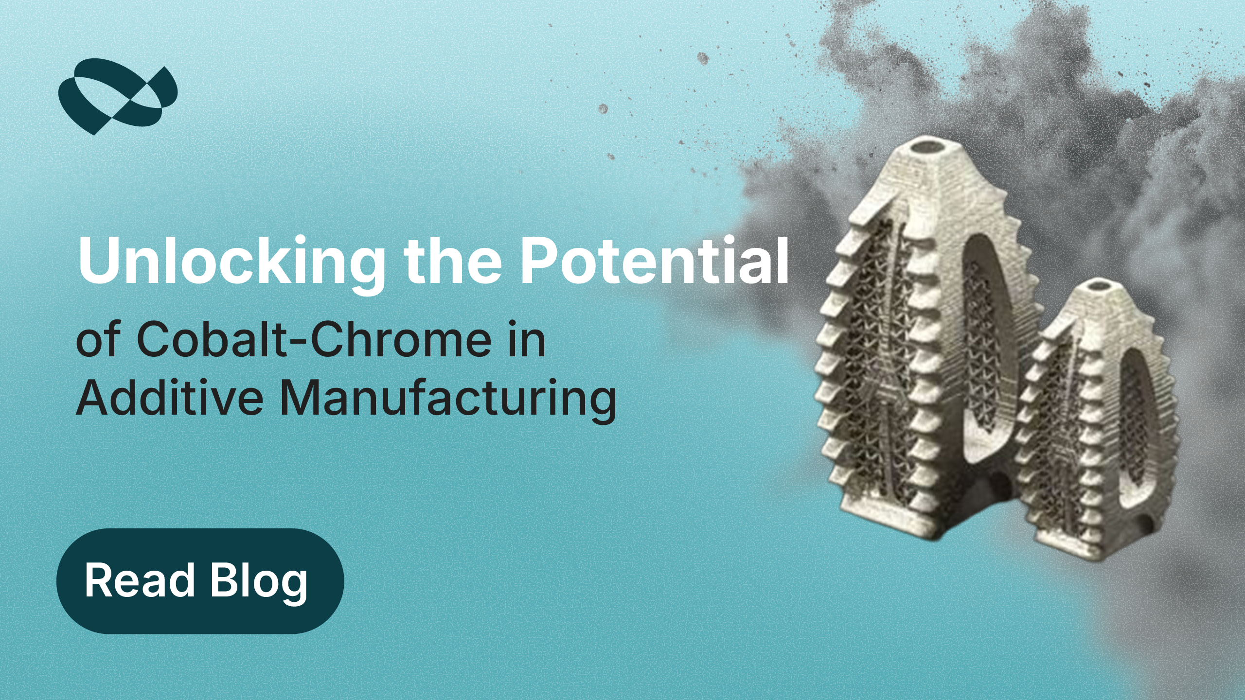 Unlocking the Potential of Cobalt-Chrome in Additive Manufacturing