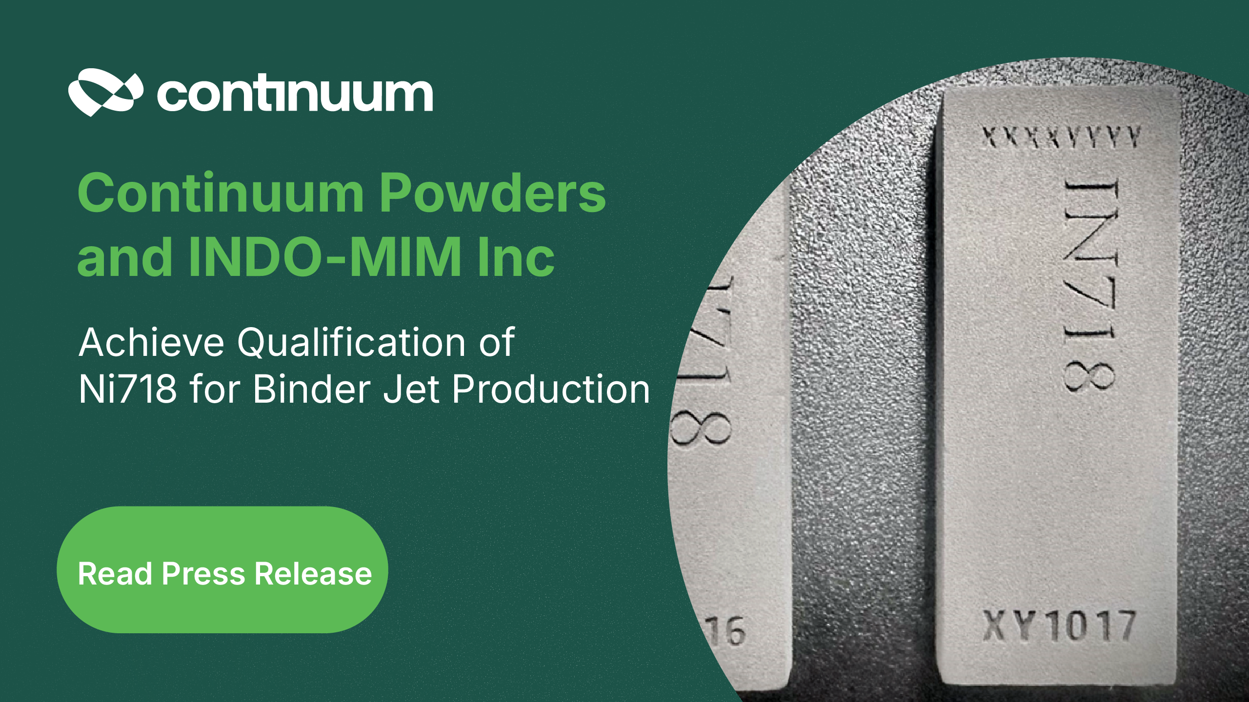 Continuum Powders and INDO-MIM Inc Achieve Qualification of Ni718 for Binder Jet Production