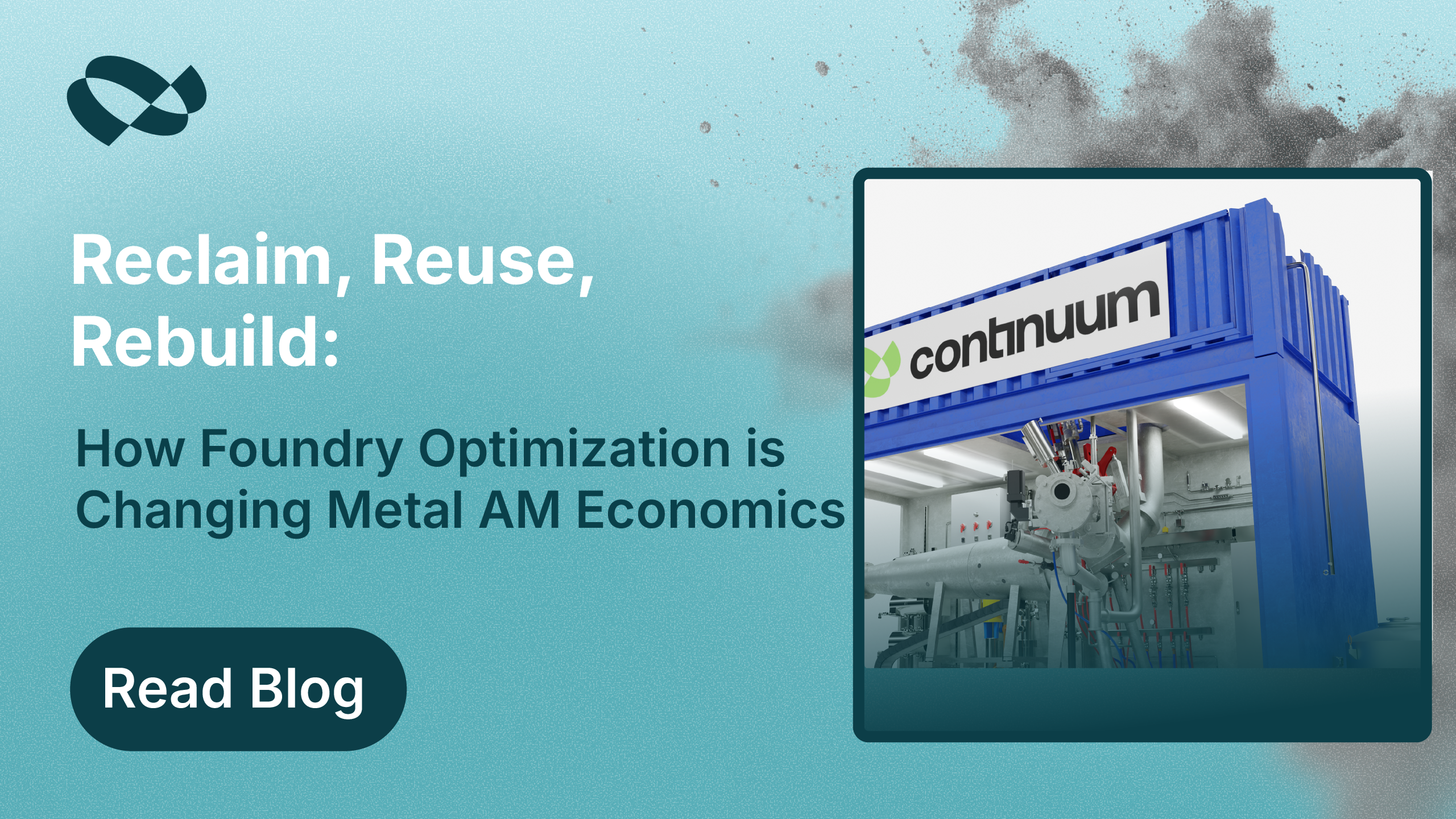 Reclaim, Reuse, Rebuild: How Foundry Optimization is Changing the Economics of Metal Additive Manufacturing