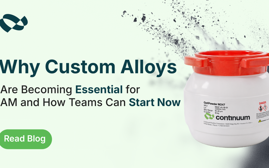 Why Custom Alloys Are Becoming Essential for AM and How Teams Can Start Now