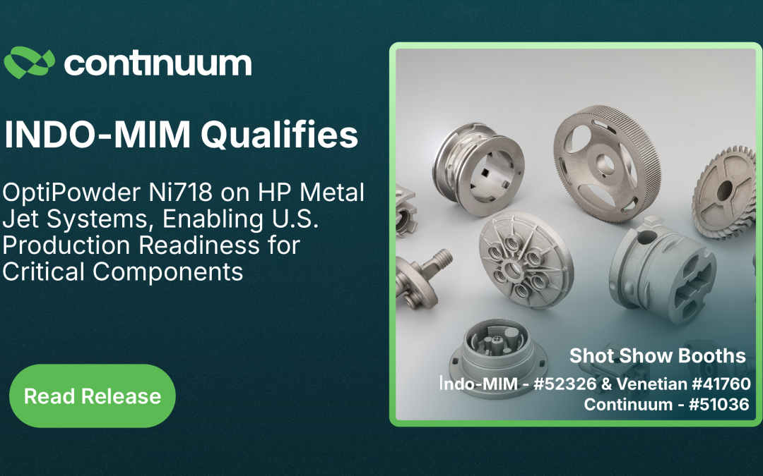 INDO-MIM Qualifies Continuum Powders’ OptiPowder Ni718 on HP Metal Jet Systems, Enabling U.S. Production Readiness for Critical Components including Suppressors