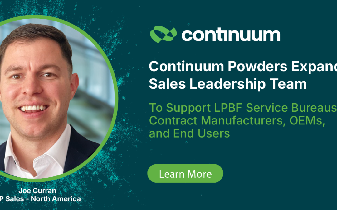 Continuum Powders Expands Sales Leadership Team to Support LPBF Contract Manufacturers, Service Bureaus, OEMs, and End Users