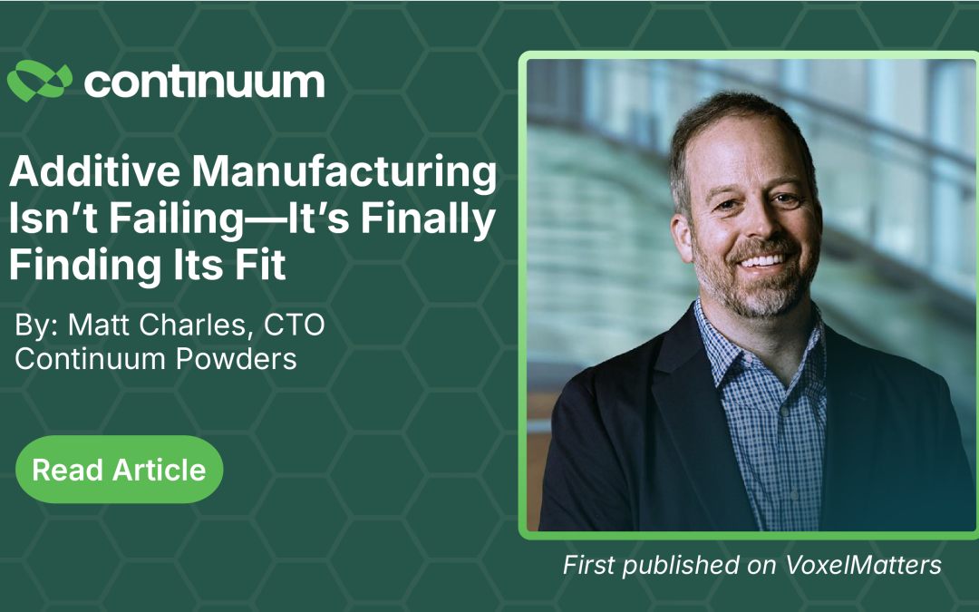 Additive Manufacturing Isn’t Failing—It’s Finally Finding Its Fit