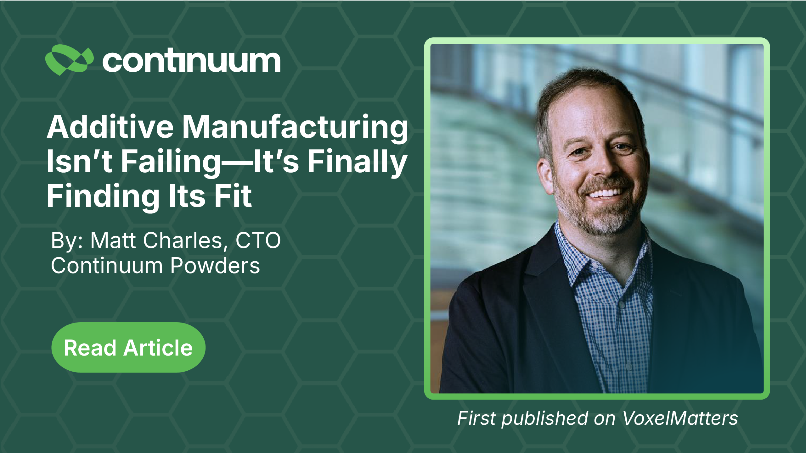 Additive Manufacturing Isn’t Failing—It’s Finally Finding Its Fit