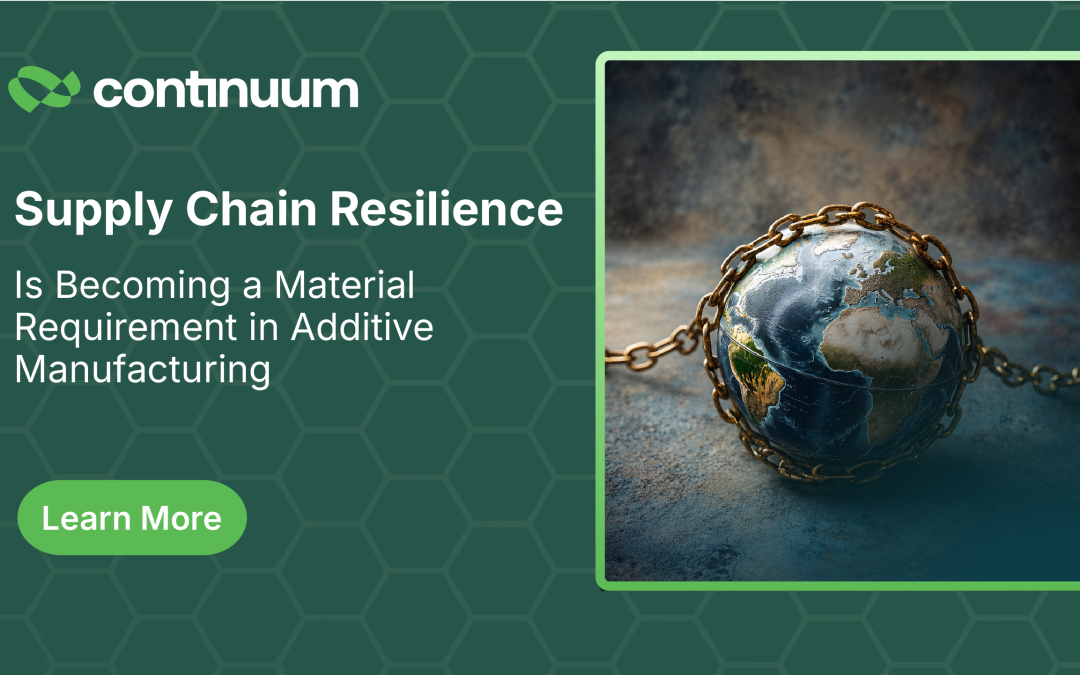 Supply Chain Resilience Is Becoming a Material Requirement in Additive Manufacturing
